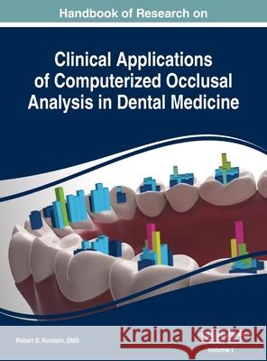 Handbook of Research on Clinical Applications of Computerized Occlusal Analysis in Dental Medicine, VOL 1 DMD Robert B. Kerstein 9781668431221 Medical Information Science Reference