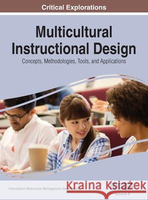 Multicultural Instructional Design: Concepts, Methodologies, Tools, and Applications, VOL 2 Information Reso Managemen 9781668431306 Information Science Reference