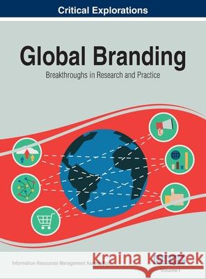 Global Branding: Breakthroughs in Research and Practice, VOL 1 Information Reso Managemen 9781668431320 Business Science Reference