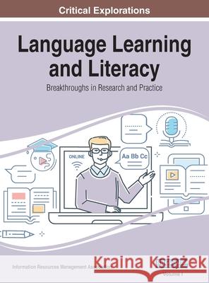 Language Learning and Literacy: Breakthroughs in Research and Practice, VOL 1 Information Reso Management Association 9781668431405 Information Science Reference