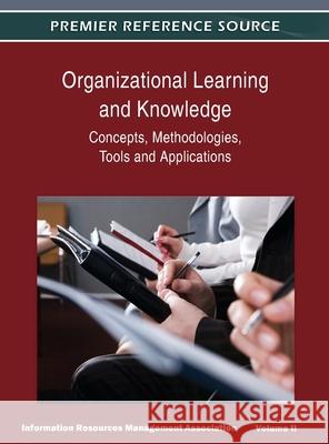 Organizational Learning and Knowledge: Concepts, Methodologies, Tools and Applications (Volume 2) Irma 9781668431757 Business Science Reference