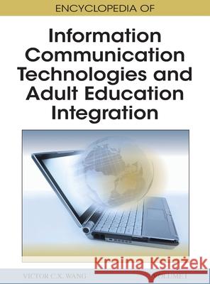 Encyclopedia of Information Communication Technologies and Adult Education Integration Vol 1 C X Wang Victor 9781668431986 Information Science Reference