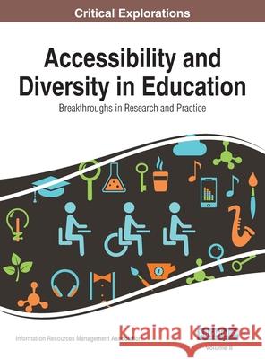 Accessibility and Diversity in Education: Breakthroughs in Research and Practice, VOL 2 Information Reso Managemen 9781668432327 Information Science Reference