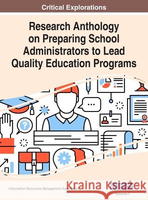 Research Anthology on Preparing School Administrators to Lead Quality Education Programs, VOL 1 Information Reso Managemen 9781668432730 Information Science Reference