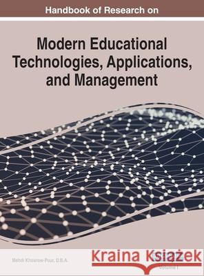 Handbook of Research on Modern Educational Technologies, Applications, and Management, VOL 1 Mehdi Khosrow-Pou 9781668432815 Information Science Reference