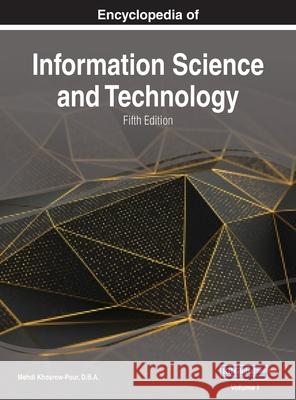 Encyclopedia of Information Science and Technology, Fifth Edition, VOL 1 Mehdi Khosrow-Pou 9781668432839 Engineering Science Reference