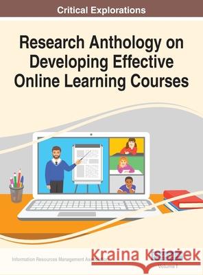 Research Anthology on Developing Effective Online Learning Courses, VOL 1 Information Reso Management Association 9781668433256 Information Science Reference
