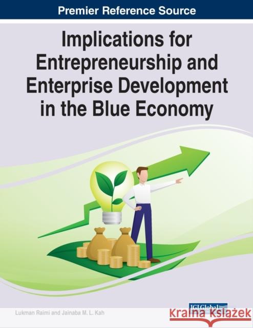 Implications for Entrepreneurship and Enterprise Development in the Blue Economy Lukman Raimi Jainaba M. L. Kah 9781668433942 Business Science Reference