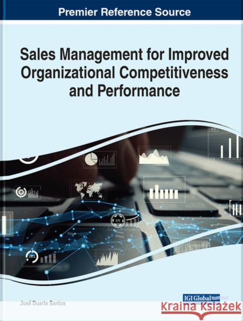 Sales Management for Improved Organizational Competitiveness and Performance  9781668434307 IGI Global
