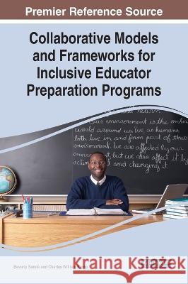 Collaborative Models and Frameworks for Inclusive Educator Preparation Programs Beverly Sande Charles William Kemp  9781668434437 IGI Global