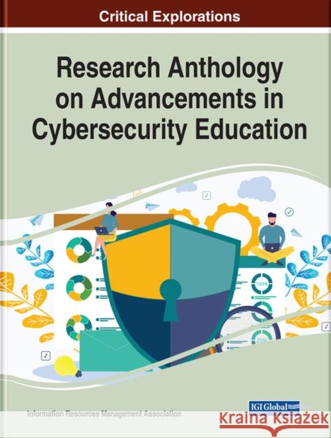 Research Anthology on Advancements in Cybersecurity Education Information Resources Management Associa   9781668435540 IGI Global