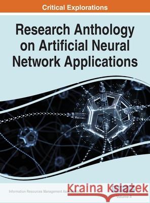 Research Anthology on Artificial Neural Network Applications, VOL 2 Information R Management Association   9781668435809 