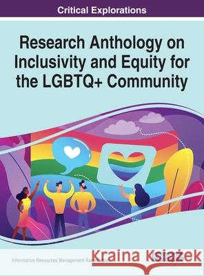 Research Anthology on Inclusivity and Equity for the LGBTQ+ Community  9781668436745 IGI Global