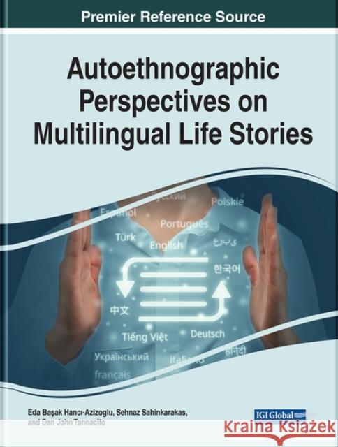 Autoethnographic Perspectives on Multilingual Life Stories Hancı-Azizoglu, Eda Başak 9781668437384