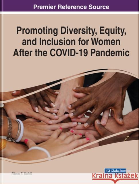 Promoting Diversity, Equity, and Inclusion for Women After the COVID-19 Pandemic  9781668437995 IGI Global