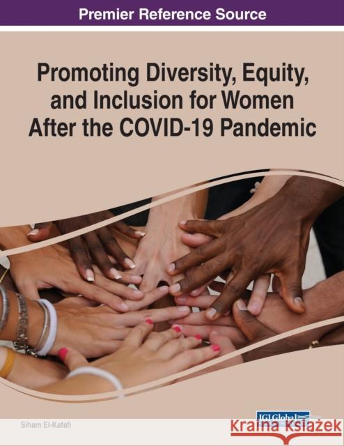 Promoting Diversity, Equity, and Inclusion for Women After the COVID-19 Pandemic  9781668438008 IGI Global