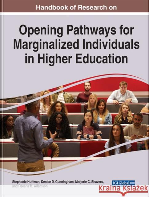 Handbook of Research on Opening Pathways for Marginalized Individuals in Higher Education Huffman, Stephanie P. 9781668438190