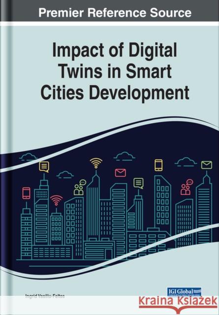 Impact of Digital Twins in Smart Cities Development  9781668438336 IGI Global