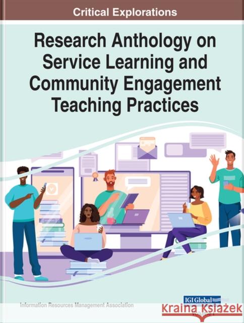 Research Anthology on Service Learning and Community Engagement Teaching Practices  9781668438770 IGI Global