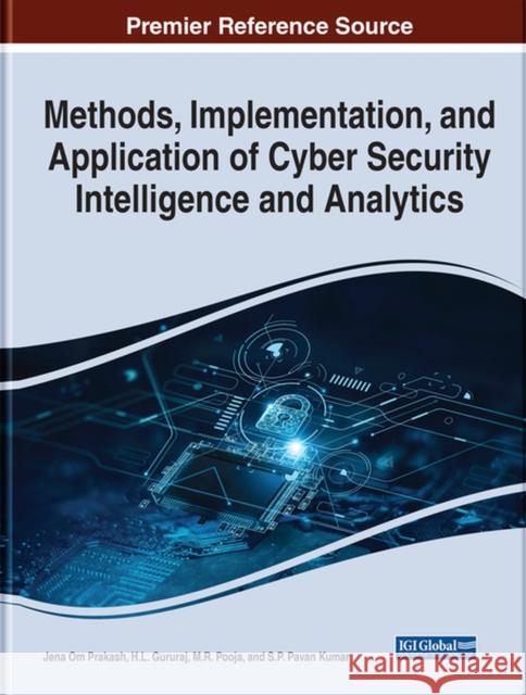 Methods, Implementation, and Application of Cyber Security Intelligence and Analytics Om Prakash, Jena 9781668439913
