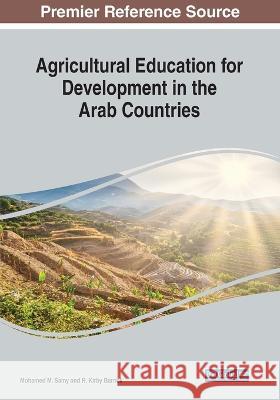 Agricultural Education for Development in the Arab Countries Mohamed M. Samy R. Kirby Barrick  9781668440513