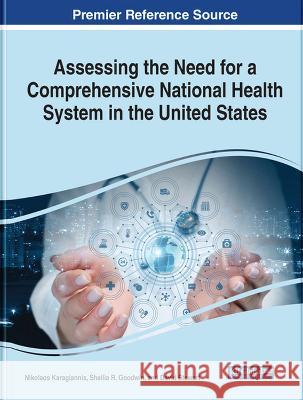 Assessing the Need for a Comprehensive National Health System in the United States Nikolaos Karagiannis Sheilia R. Goodwin David Stewart 9781668440605