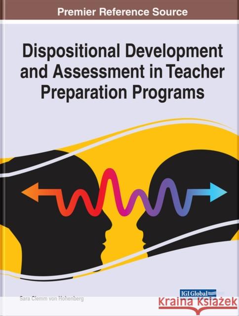 Dispositional Development and Assessment in Teacher Preparation Programs  9781668440896 IGI Global