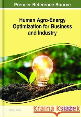 Human Agro-Energy Optimization for Business and Industry Pandian Vasant Roman Rodr?guez-Aguilar Igor Litvinchev 9781668441183 IGI Global
