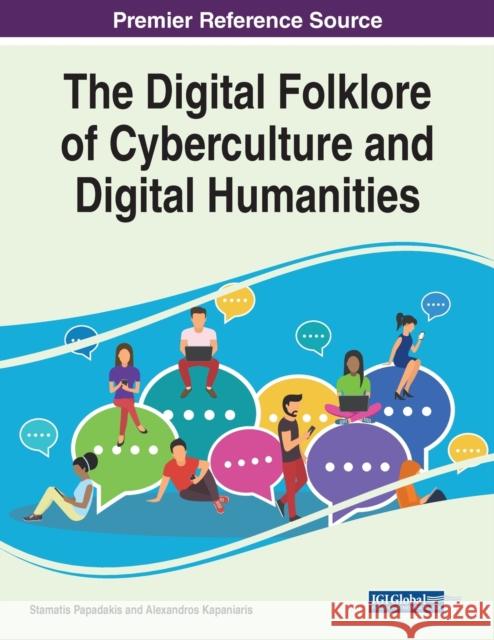 The Digital Folklore of Cyberculture and Digital Humanities Stamatis Papadakis Alexandros Kapaniaris  9781668444627 IGI Global