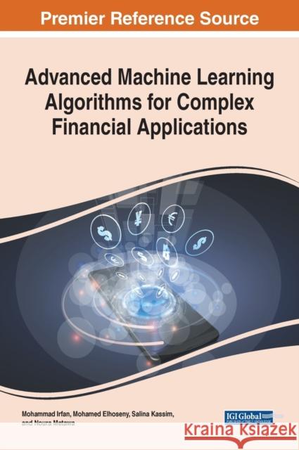 Advanced Machine Learning Algorithms for Complex Financial Applications  9781668444832 IGI Global