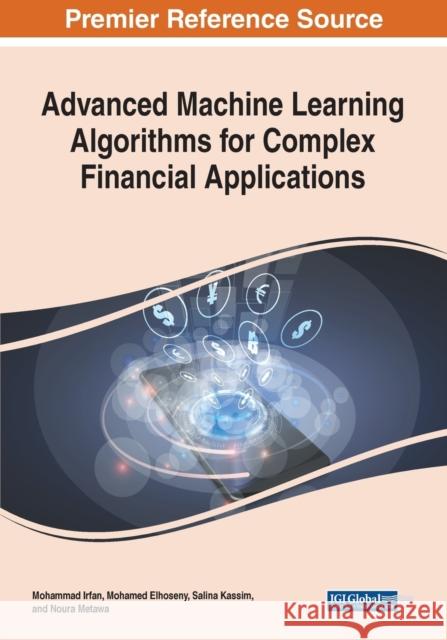 Advanced Machine Learning Algorithms for Complex Financial Applications  9781668444849 IGI Global