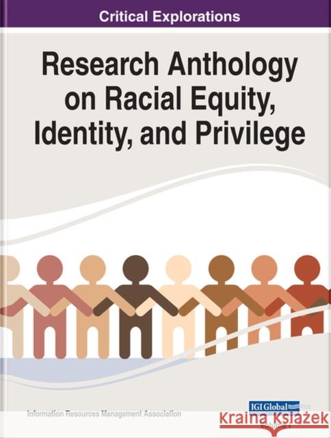 Research Anthology on Racial Equity, Identity, and Privilege Information Resources Management Associa   9781668445075 IGI Global