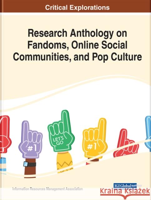 Research Anthology on Fandoms, Online Social Communities, and Pop Culture Information R. Managemen 9781668445150 Information Science Reference