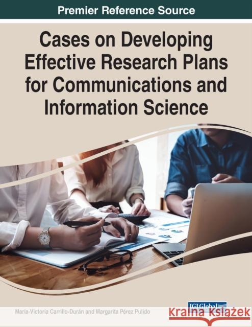 Cases on Developing Effective Research Plans for Communications and Information Science  9781668445273 IGI Global