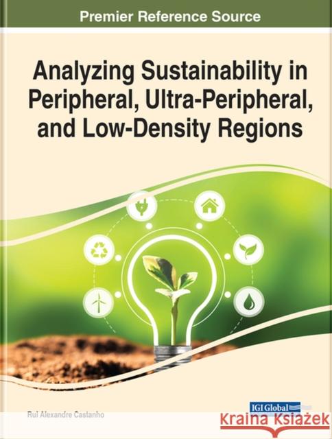 Analyzing Sustainability in Peripheral, Ultra-Peripheral, and Low-Density Regions  9781668445488 IGI Global