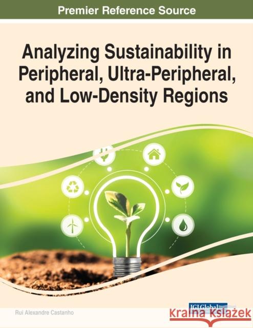 Analyzing Sustainability in Peripheral, Ultra-Peripheral, and Low-Density Regions  9781668445495 IGI Global