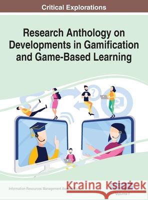 Research Anthology on Developments in Gamification and Game-Based Learning, VOL 1 Information R Management Association 9781668446621 Information Science Reference