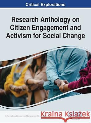 Research Anthology on Citizen Engagement and Activism for Social Change, VOL 3 Information R Management Association   9781668446973 Information Science Reference