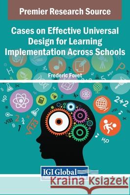 Cases on Effective Universal Design for Learning Implementation Across Schools Frederic Fovet   9781668447505 IGI Global