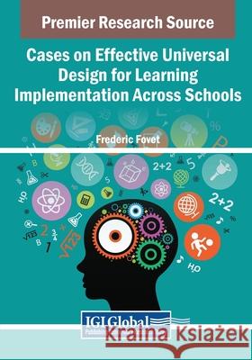 Cases on Effective Universal Design for Learning Implementation Across Schools Frederic Fovet 9781668447543 IGI Global