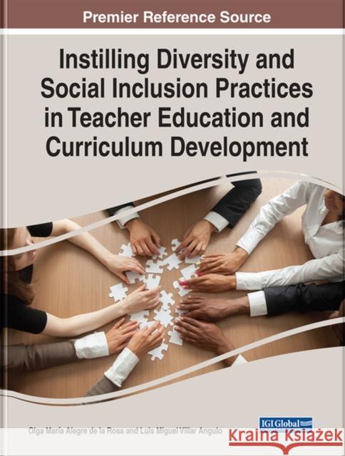 Instilling Diversity and Social Inclusion Practices in Teacher Education and Curriculum Development Olga Maria Alegre de la Rosa Luis Miguel Villar Angulo  9781668448120 IGI Global