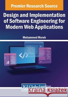 Software Engineering for Modern Web Applications: Requirement, Design, and Implementation Mohammed Adnan Moreb 9781668448458 IGI Global