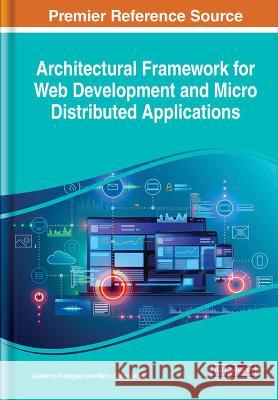 Architectural Framework for Web Development and Micro Distributed Applications Guillermo Rodriguez Mario G. Beruvides  9781668448496 IGI Global