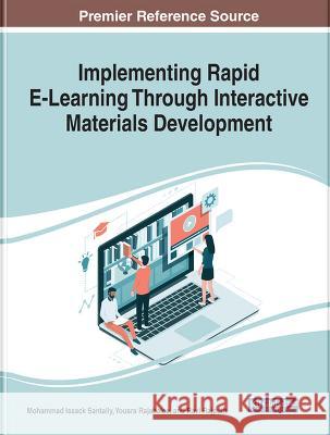 Implementing Rapid E-Learning Through Interactive Materials Development Mohammad Issack Santally Yousra Rajabalee Ravi Rajputh 9781668449400 IGI Global