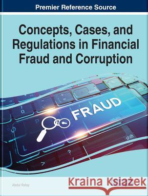 Concepts, Cases, and Regulations in Financial Fraud and Corruption Abdul Rafay 9781668450079 Eurospan (JL)