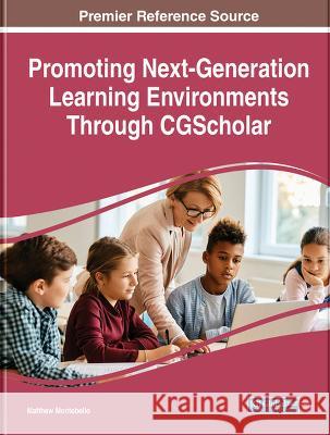 Promoting Next-Generation Learning Environments Through CGScholar Matthew Montebello   9781668451243 IGI Global