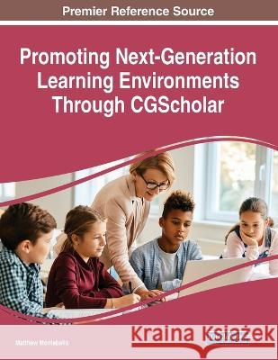 Promoting Next-Generation Learning Environments Through CGScholar Matthew Montebello   9781668451281 IGI Global