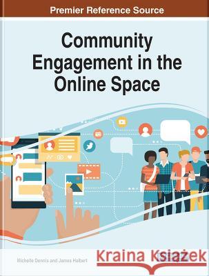 Community Engagement in the Online Space Michelle Dennis James Halbert 9781668451908 IGI Global
