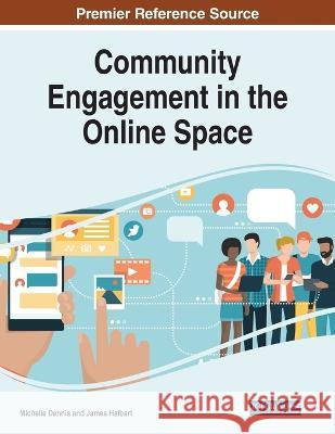 Community Engagement in the Online Space Michelle Dennis James Halbert  9781668451946 IGI Global