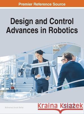 Design and Control Advances in Robotics Mohamed Arezk Mellal 9781668453810 IGI Global